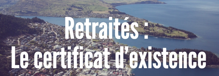 le certificat d'existence des retraités expatriés