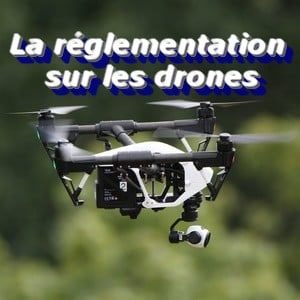 réglementation sur les drones