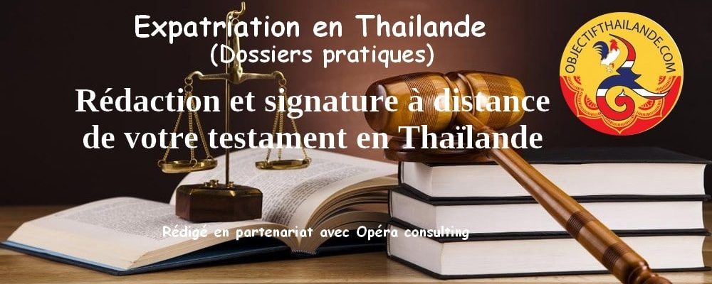 La rédaction et signature à distance de votre testament en Thaïlande