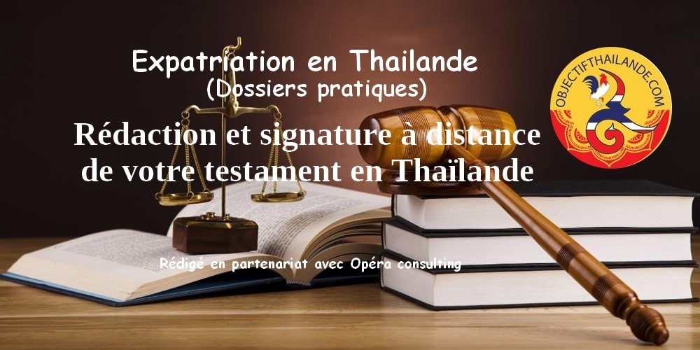 La rédaction et signature à distance de votre testament en Thaïlande