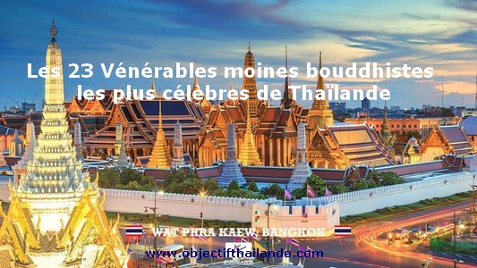 Les 23 Vénérables moines bouddhistes les plus célèbres de Thaïlande