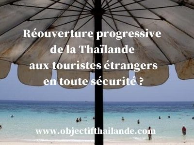 Réouverture progressive de la Thaïlande aux touristes étrangers en toute sécurité ?