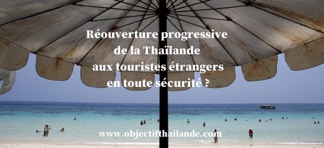Réouverture progressive de la Thaïlande aux touristes étrangers en toute sécurité ?