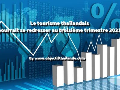 Le tourisme thaïlandais pourrait se redresser au troisième trimestre 2021
