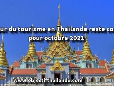 Le retour du tourisme en Thaïlande reste confirmé pour octobre 2021