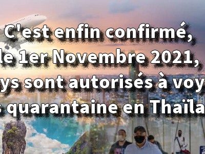 C'est enfin confirmé, le 1er Novembre 2021, 46 pays sont autorisés à voyager sans quarantaine en Thaïlande