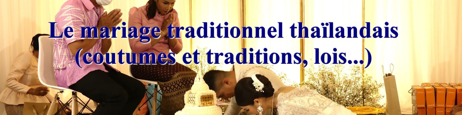 Le mariage traditionnel thaïlandais, coutumes et traditions