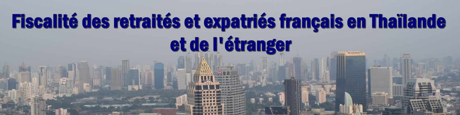 Fiscalité des retraités et expatriés français en Thaïlande, et de l'étranger